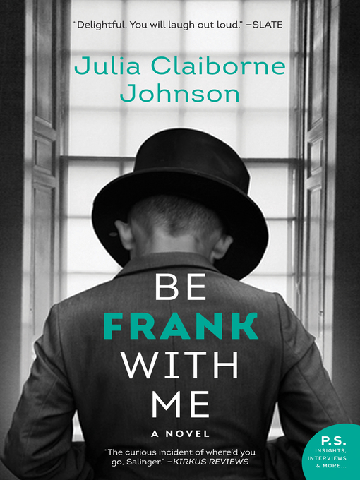 Title details for Be Frank With Me by Julia Claiborne Johnson - Available